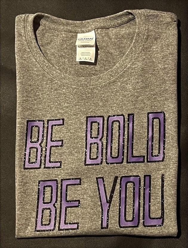 BE BOLD BE YOU - Unisex